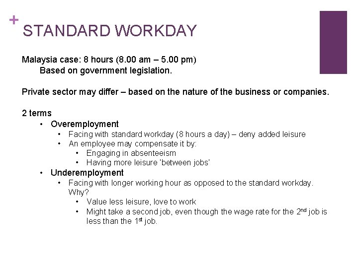 + STANDARD WORKDAY Malaysia case: 8 hours (8. 00 am – 5. 00 pm)