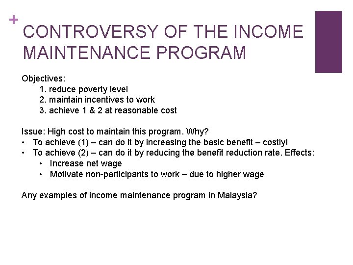 + CONTROVERSY OF THE INCOME MAINTENANCE PROGRAM Objectives: 1. reduce poverty level 2. maintain