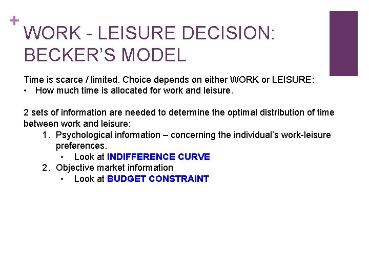 + WORK - LEISURE DECISION: BECKER’S MODEL Time is scarce / limited. Choice depends