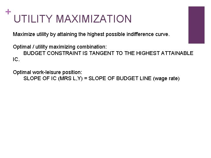 + UTILITY MAXIMIZATION Maximize utility by attaining the highest possible indifference curve. Optimal /