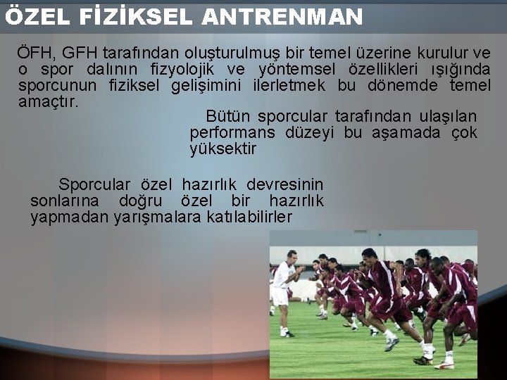 ÖZEL FİZİKSEL ANTRENMAN ÖFH, GFH tarafından oluşturulmuş bir temel üzerine kurulur ve o spor