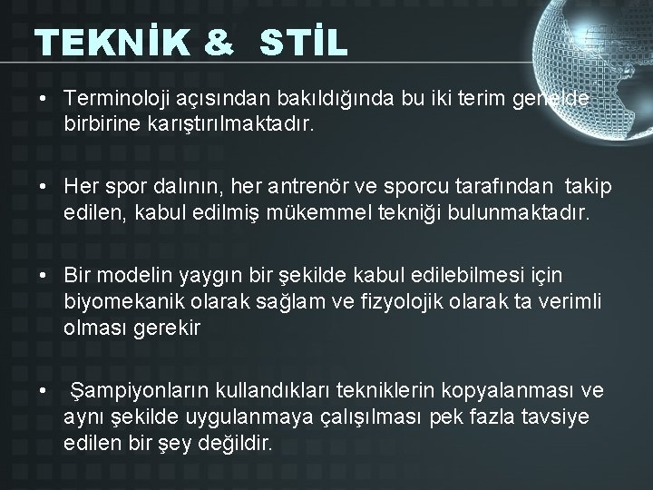 TEKNİK & STİL • Terminoloji açısından bakıldığında bu iki terim genelde birbirine karıştırılmaktadır. •