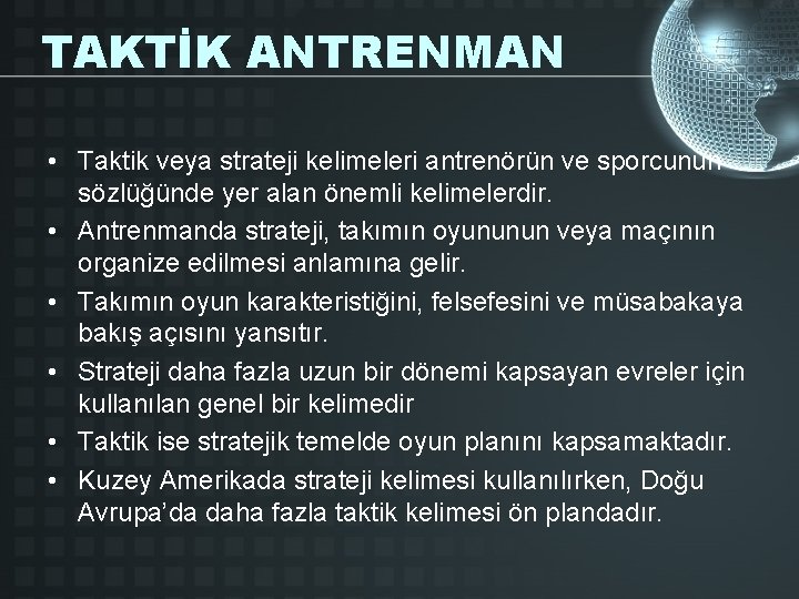 TAKTİK ANTRENMAN • Taktik veya strateji kelimeleri antrenörün ve sporcunun sözlüğünde yer alan önemli