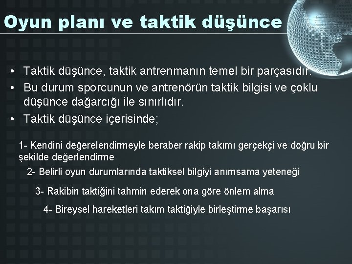 Oyun planı ve taktik düşünce • Taktik düşünce, taktik antrenmanın temel bir parçasıdır. •