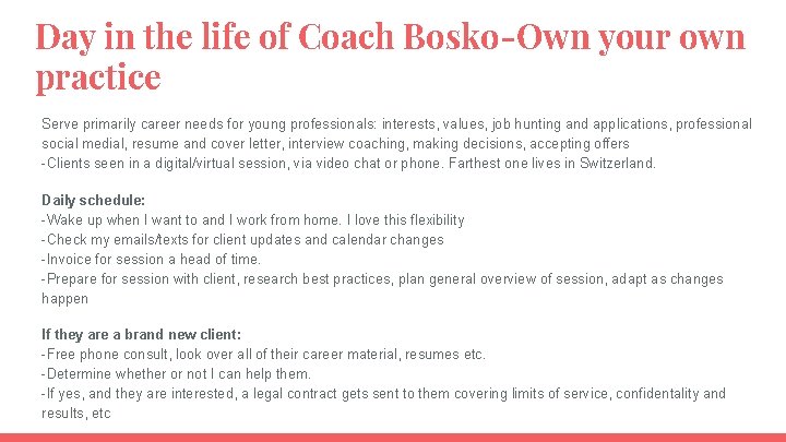 Day in the life of Coach Bosko-Own your own practice Serve primarily career needs