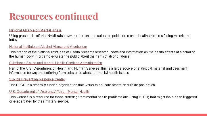 Resources continued National Alliance on Mental Illness Using grassroots efforts, NAMI raises awareness and