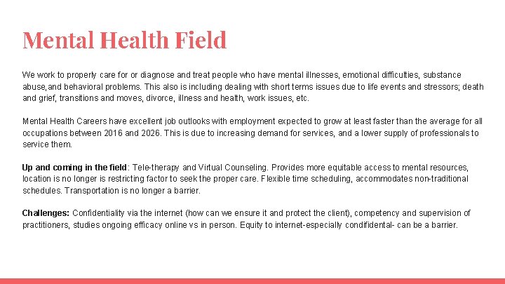 Mental Health Field We work to properly care for or diagnose and treat people