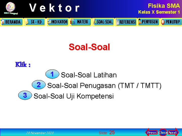 Vektor Fisika SMA Kelas X Semester 1 Soal-Soal Klik : 1 Soal-Soal Latihan 2