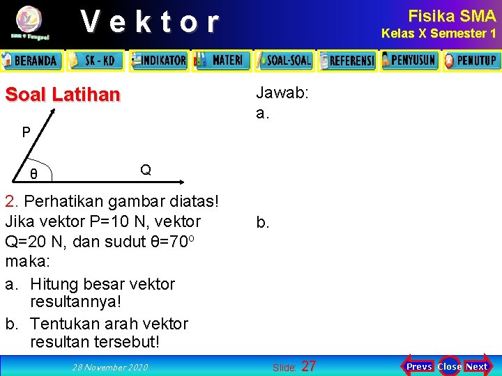 Vektor Fisika SMA Kelas X Semester 1 Jawab: a. Soal Latihan P θ Q