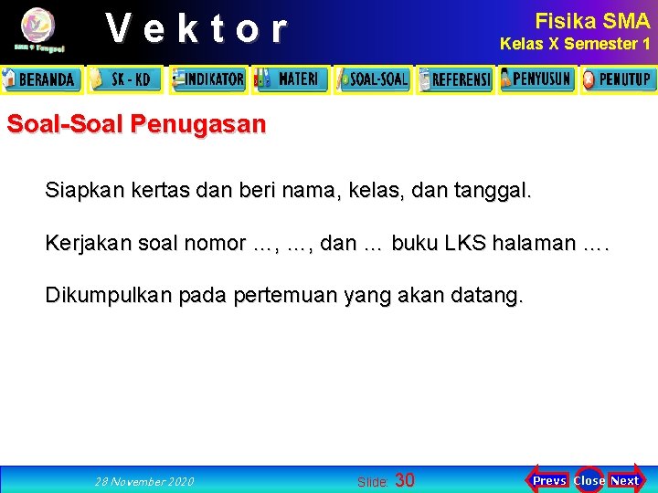 Vektor Fisika SMA Kelas X Semester 1 Soal-Soal Penugasan Siapkan kertas dan beri nama,