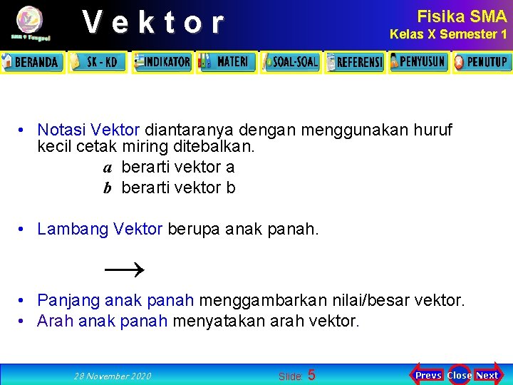 Vektor Fisika SMA Kelas X Semester 1 • Notasi Vektor diantaranya dengan menggunakan huruf
