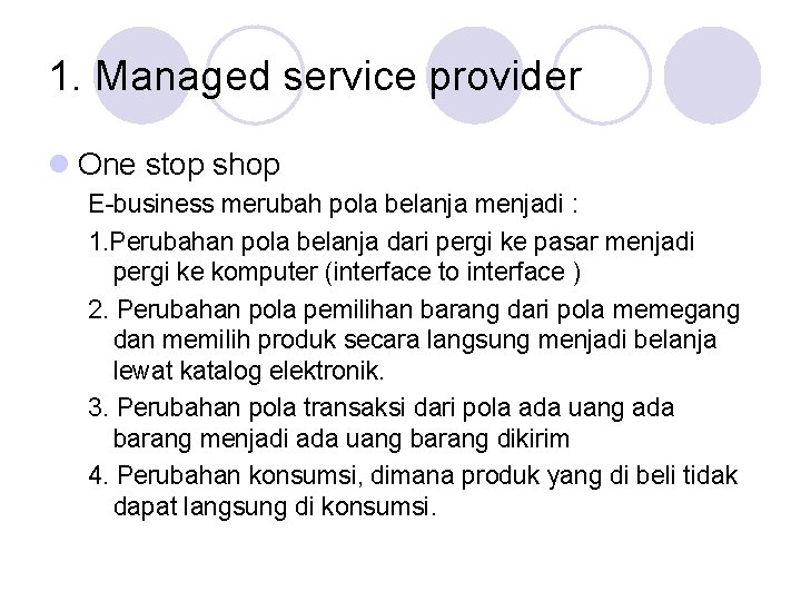 1. Managed service provider One stop shop E-business merubah pola belanja menjadi : 1.