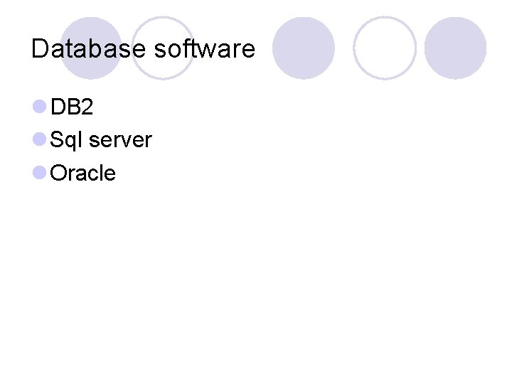 Database software DB 2 Sql server Oracle 