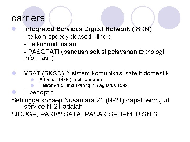 carriers Integrated Services Digital Network (ISDN) - telkom speedy (leased –line ) - Telkomnet