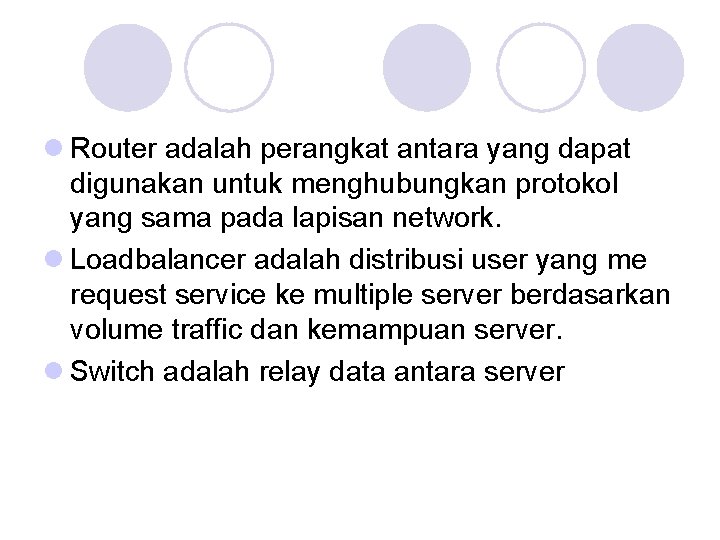  Router adalah perangkat antara yang dapat digunakan untuk menghubungkan protokol yang sama pada