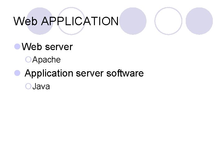 Web APPLICATION Web server Apache Application server software Java 