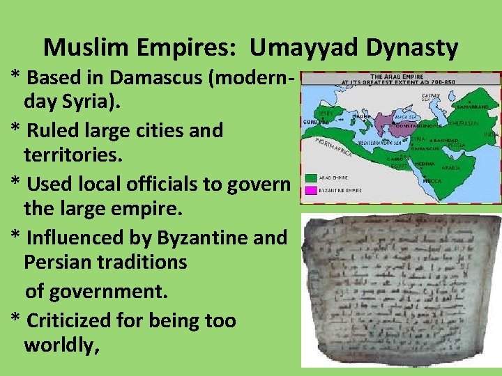 Muslim Empires: Umayyad Dynasty * Based in Damascus (modernday Syria). * Ruled large cities