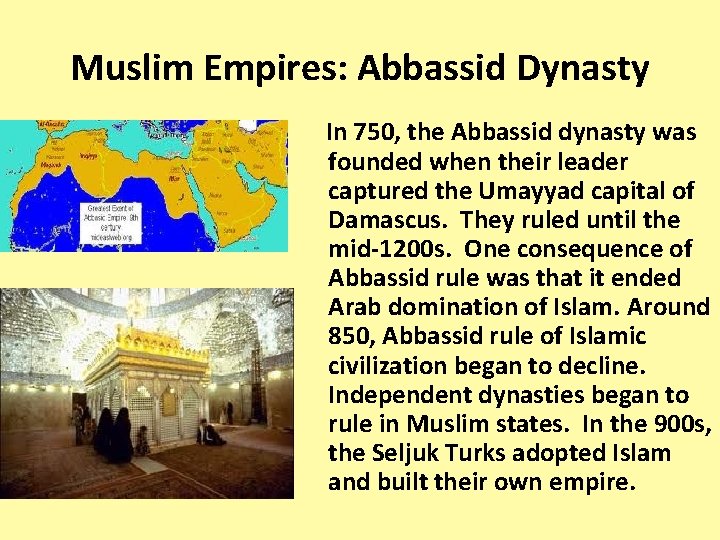 Muslim Empires: Abbassid Dynasty In 750, the Abbassid dynasty was founded when their leader