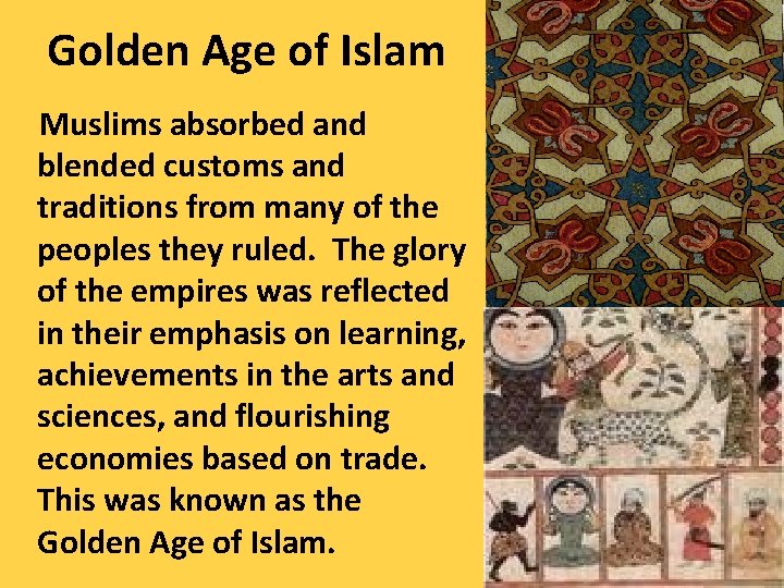 Golden Age of Islam Muslims absorbed and blended customs and traditions from many of