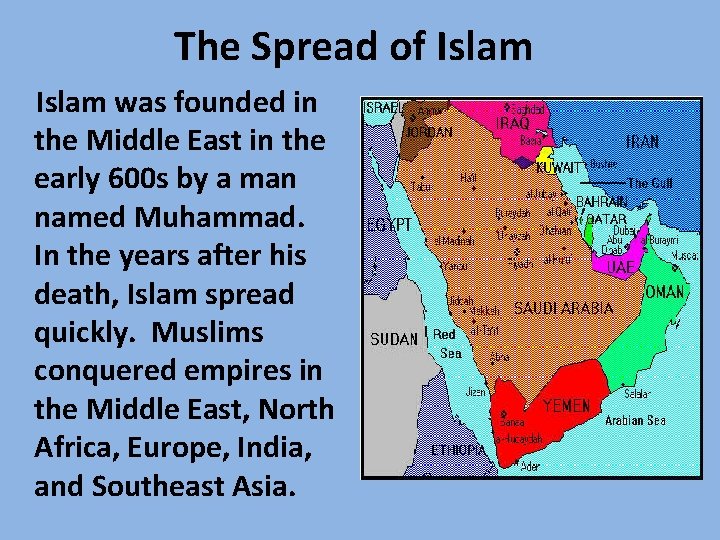 The Spread of Islam was founded in the Middle East in the early 600