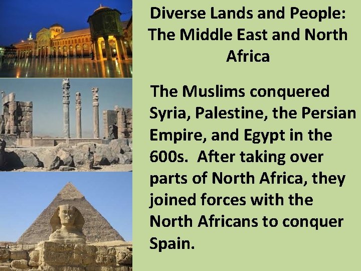 Diverse Lands and People: The Middle East and North Africa The Muslims conquered Syria,