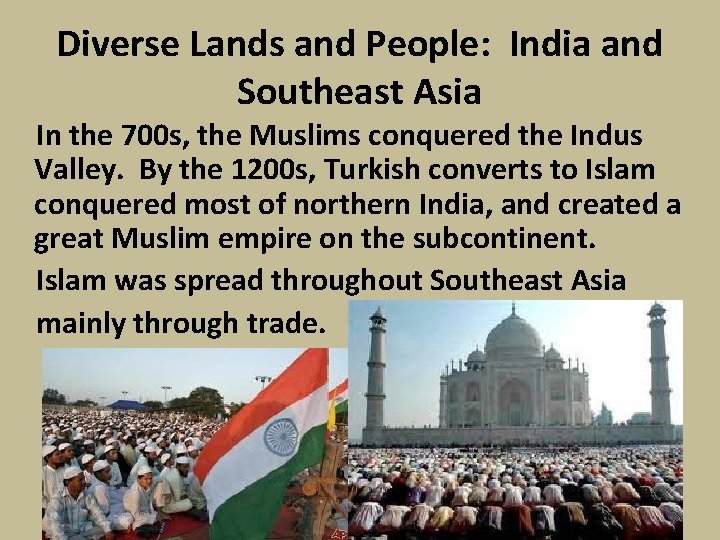 Diverse Lands and People: India and Southeast Asia In the 700 s, the Muslims