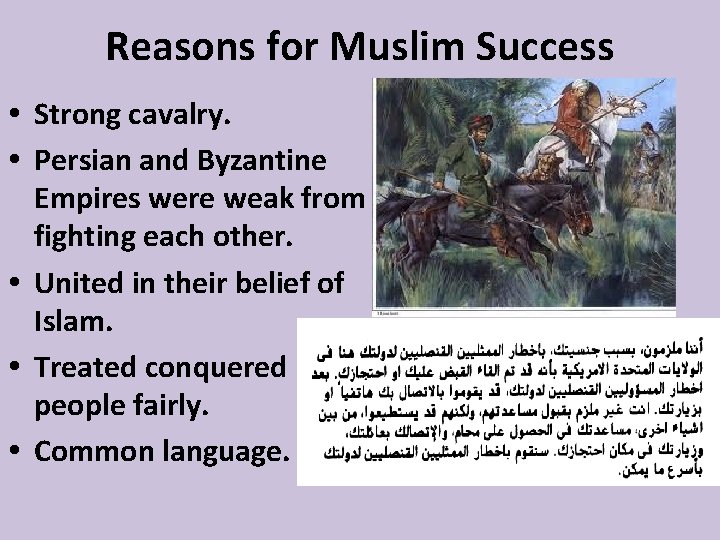 Reasons for Muslim Success Strong cavalry. Persian and Byzantine Empires were weak from fighting