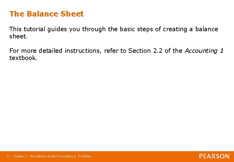 The Balance Sheet This tutorial guides you through the basic steps of creating a