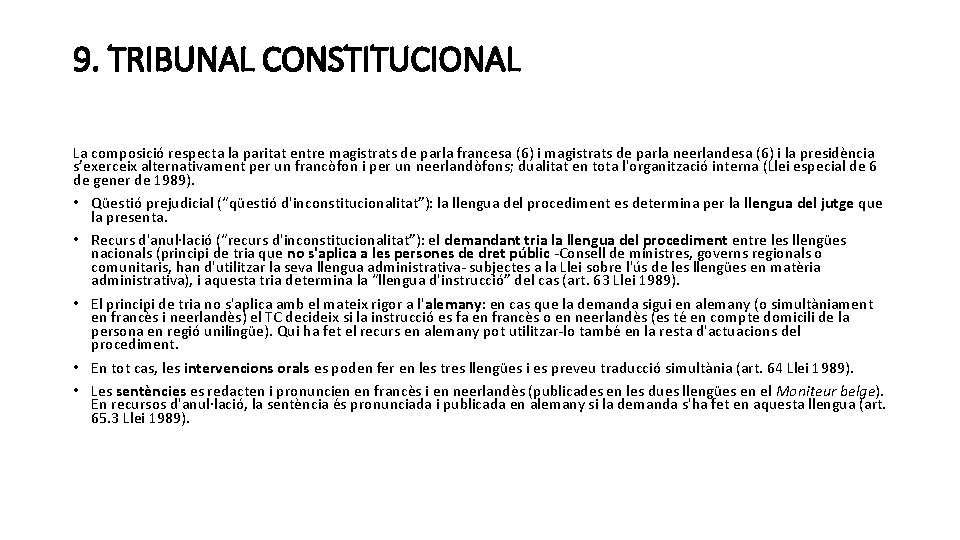 9. TRIBUNAL CONSTITUCIONAL La composició respecta la paritat entre magistrats de parla francesa (6)