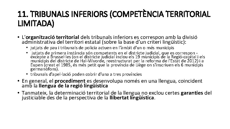 11. TRIBUNALS INFERIORS (COMPETÈNCIA TERRITORIAL LIMITADA) • L'organització territorial dels tribunals inferiors es correspon