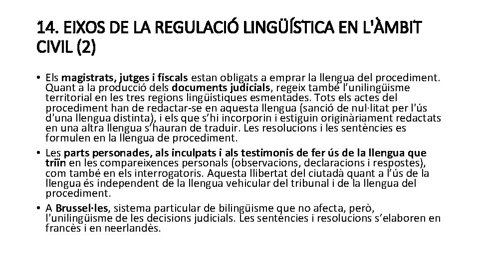 14. EIXOS DE LA REGULACIÓ LINGÜÍSTICA EN L'ÀMBIT CIVIL (2) • Els magistrats, jutges