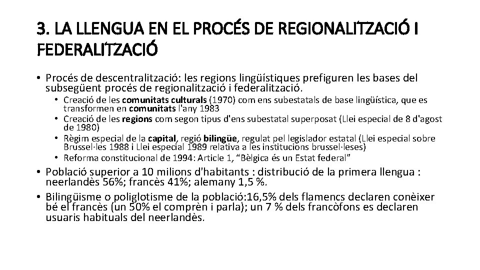 3. LA LLENGUA EN EL PROCÉS DE REGIONALITZACIÓ I FEDERALITZACIÓ • Procés de descentralització: