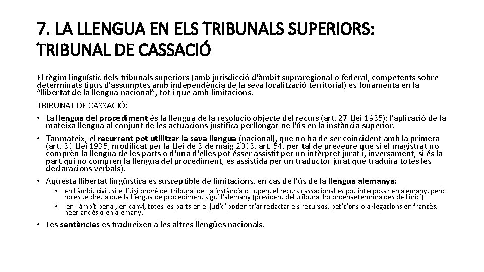 7. LA LLENGUA EN ELS TRIBUNALS SUPERIORS: TRIBUNAL DE CASSACIÓ El règim lingüístic dels