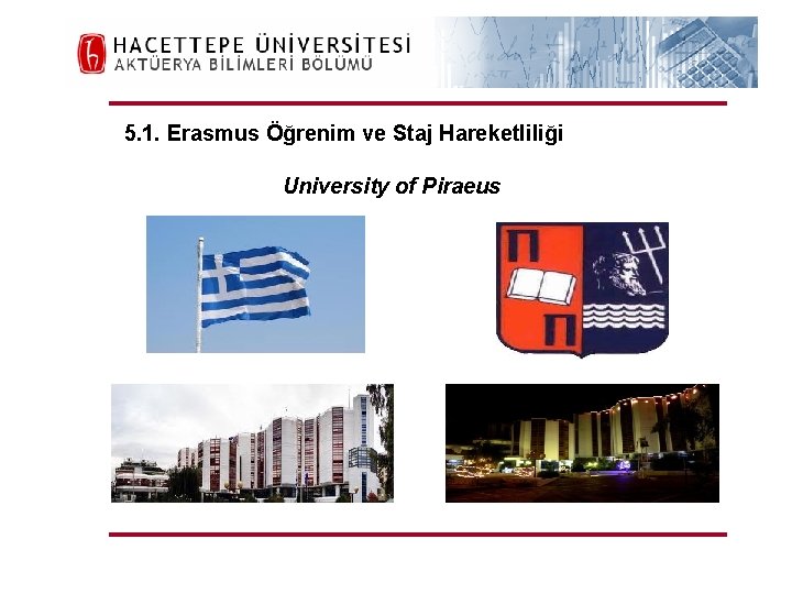 H. Ü. FEN FAKÜLTESİ Aktüerya Bilimleri Bölümü 5. 1. Erasmus Öğrenim ve Staj Hareketliliği