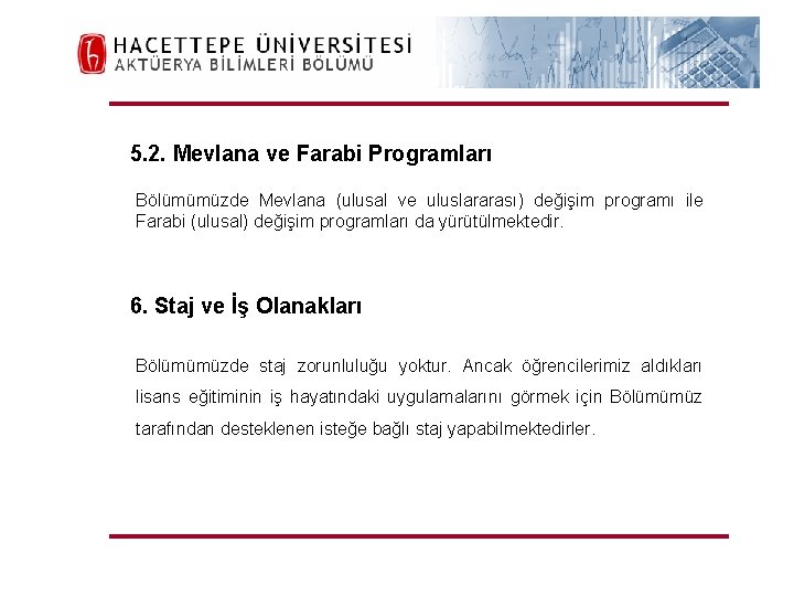 H. Ü. FEN FAKÜLTESİ Aktüerya Bilimleri Bölümü 5. 2. Mevlana ve Farabi Programları Bölümümüzde