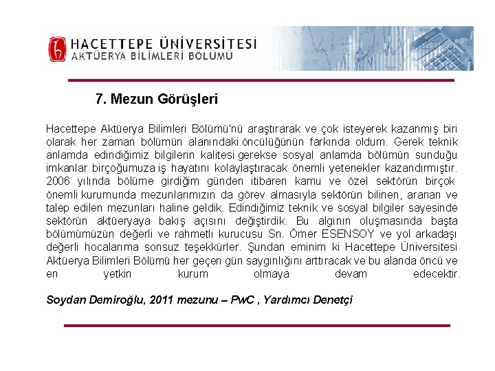 7. Mezun Görüşleri Hacettepe Aktüerya Bilimleri Bölümü'nü araştırarak ve çok isteyerek kazanmış biri olarak