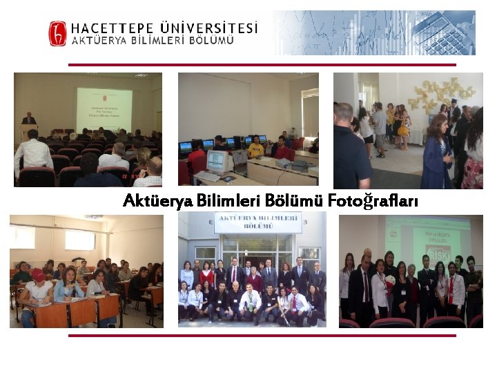 H. Ü. FEN FAKÜLTESİ Aktüerya Bilimleri Bölümü Fotoğrafları 