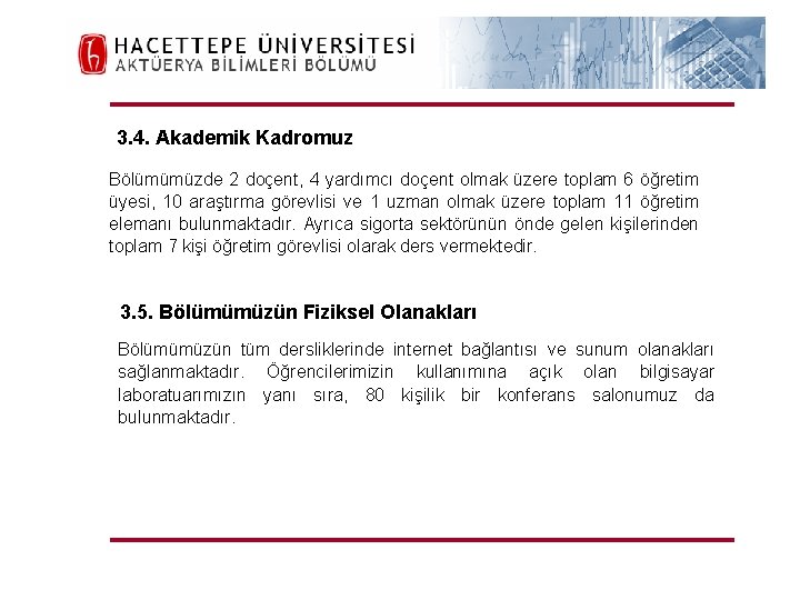 H. Ü. FEN FAKÜLTESİ Aktüerya Bilimleri Bölümü 3. 4. Akademik Kadromuz Bölümümüzde 2 doçent,