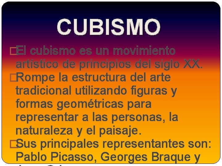 CUBISMO �El cubismo es un movimiento artístico de principios del siglo XX. �Rompe la