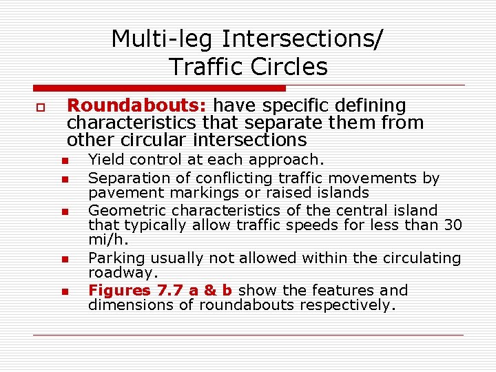 Multi-leg Intersections/ Traffic Circles o Roundabouts: have specific defining characteristics that separate them from