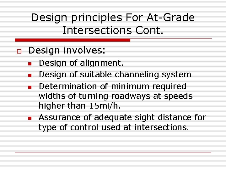 Design principles For At-Grade Intersections Cont. o Design involves: n n Design of alignment.