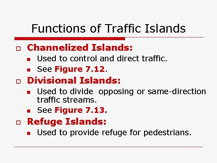 Functions of Traffic Islands o Channelized Islands: n n o Divisional Islands: n n