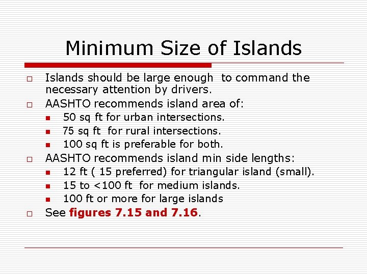 Minimum Size of Islands o o Islands should be large enough to command the