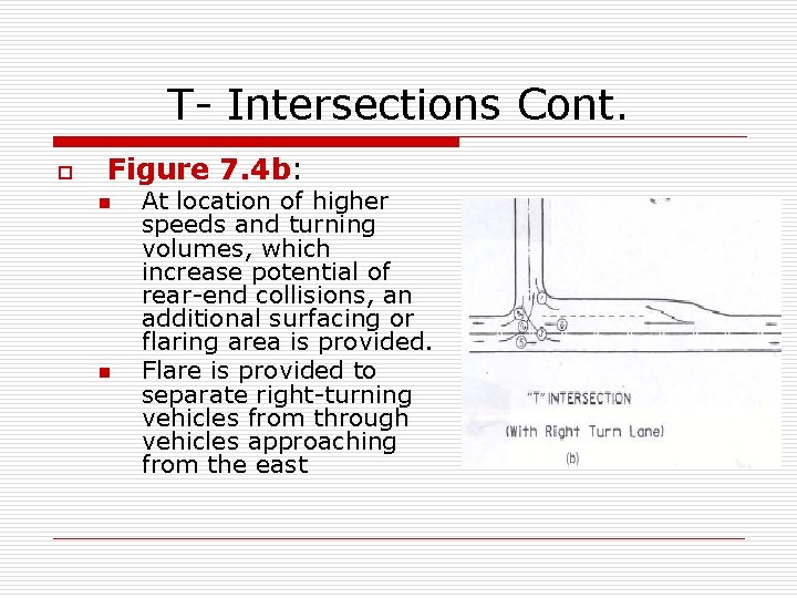 T- Intersections Cont. o Figure 7. 4 b: n n At location of higher