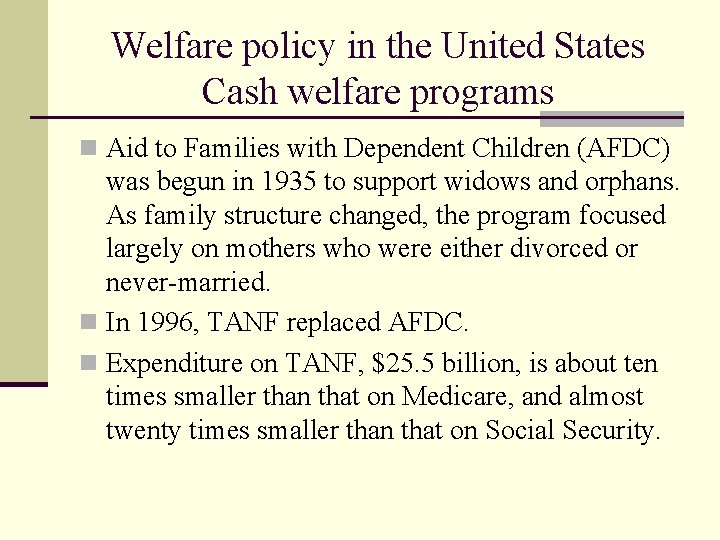 Welfare policy in the United States Cash welfare programs n Aid to Families with