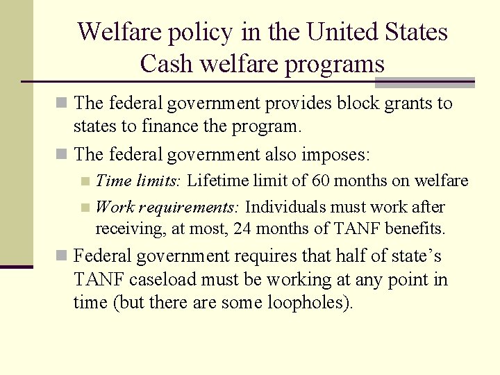 Welfare policy in the United States Cash welfare programs n The federal government provides