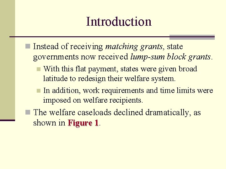 Introduction n Instead of receiving matching grants, state governments now received lump-sum block grants.