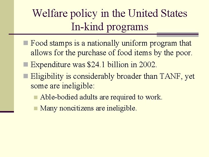 Welfare policy in the United States In-kind programs n Food stamps is a nationally
