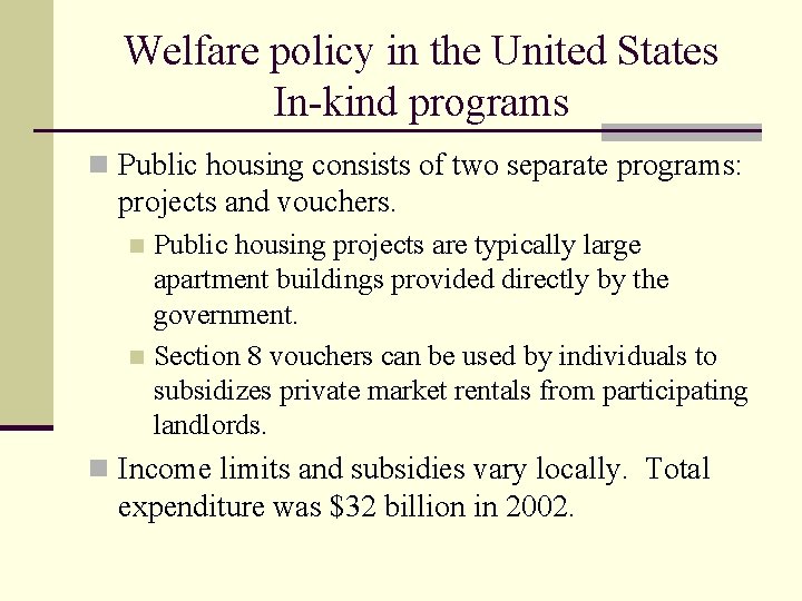Welfare policy in the United States In-kind programs n Public housing consists of two