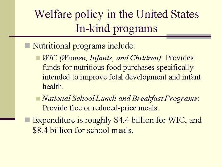 Welfare policy in the United States In-kind programs n Nutritional programs include: n WIC